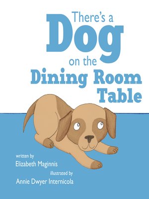 cover image of There's a Dog on the Dining Room Table